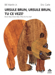 Ursule brun, ursule brun, tu ce vezi? = Brown bear, brown bear, what do you see?