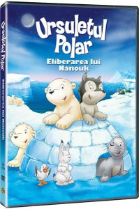 Ursuleţul Polar : eliberarea lui Nanouk