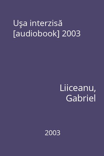 Uşa interzisă [audiobook] 2003