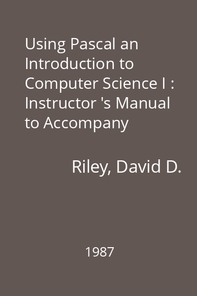Using Pascal an Introduction to Computer Science I : Instructor 's Manual to Accompany