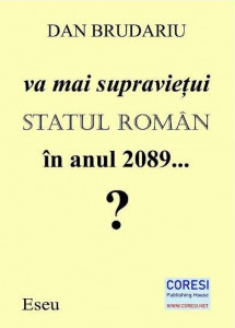 Va mai supraviețui statul român în anul 2089...? : [eseu]