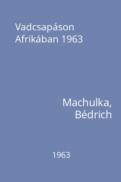 Vadcsapáson Afrikában 1963