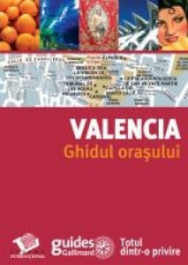 Valencia : ghidul oraşului