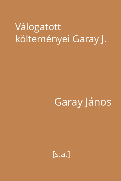 Válogatott költeményei Garay J.