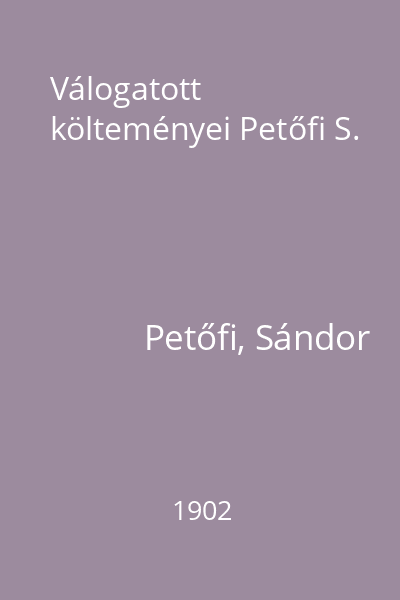 Válogatott költeményei Petőfi S.