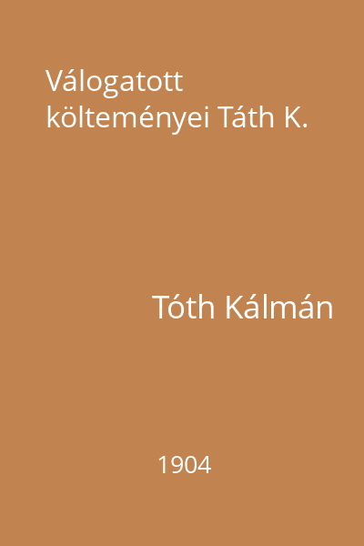 Válogatott költeményei Táth K.