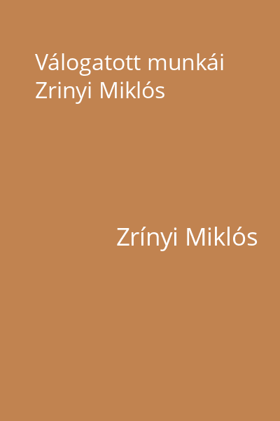 Válogatott munkái Zrinyi Miklós
