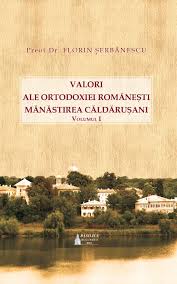 Valori ale ortodoxiei româneşti : Mănăstirea Căldăruşani