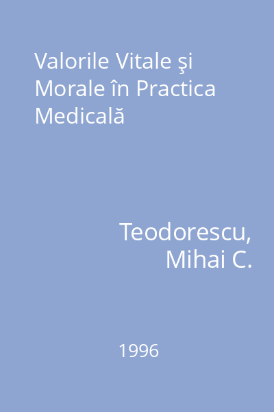 Valorile Vitale şi Morale în Practica Medicală