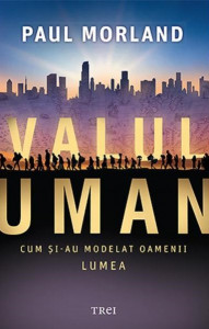 Valul uman : cum şi-au modelat oamenii lumea