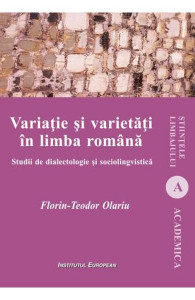 Variaţie şi varietăţi în limba română : studii de dialectologie şi sociolingvistică