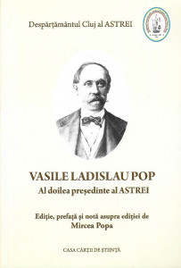 Vasile Ladislau Pop - al doilea preşedinte al Astrei