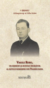 Vasile Robu, un eminent şi devotat învăţător al satului românesc din Transilvania