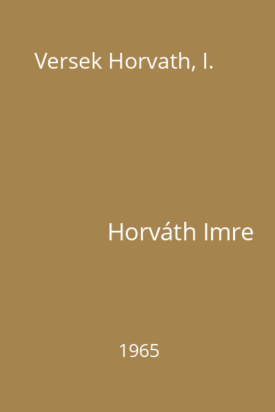 Versek Horvath, I.