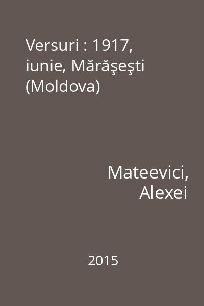 Versuri : 1917, iunie, Mărăşeşti (Moldova)