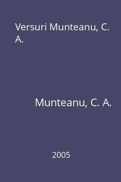 Versuri Munteanu, C. A.