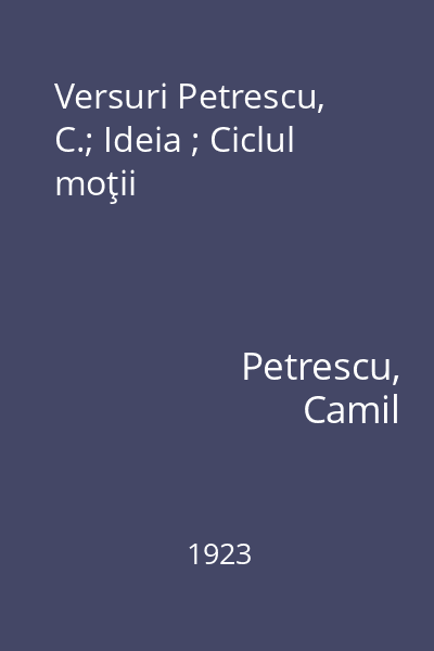 Versuri Petrescu, C.; Ideia ; Ciclul moţii