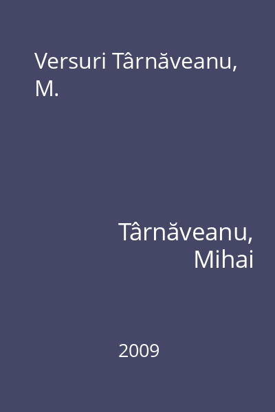 Versuri Târnăveanu, M.