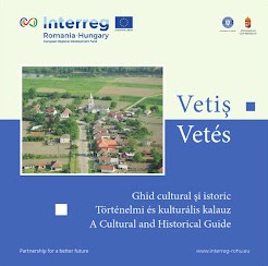 Vetiş : ghid cultural şi istoric = Vetés : történelmi és kulturális kalauz