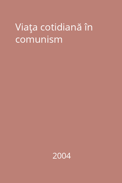 Viaţa cotidiană în comunism