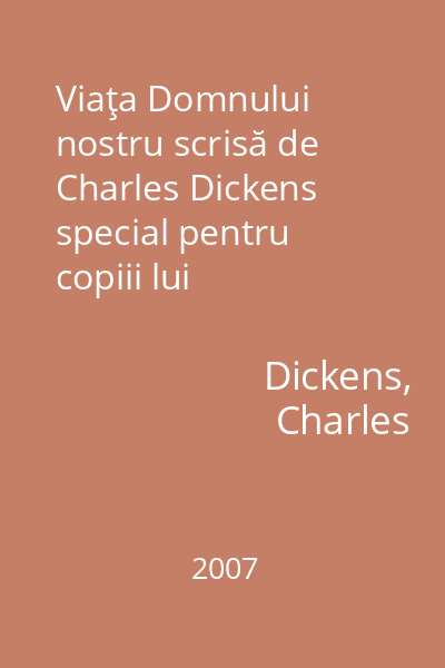 Viaţa Domnului nostru scrisă de Charles Dickens special pentru copiii lui