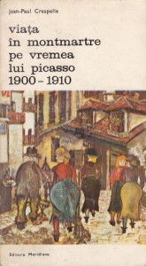 Viaţa în Montmartre pe vremea lui Picasso : 1900-1910