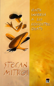 Viaţa inversă a lui Cocostel Ouatu : roman