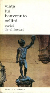 Viaţa lui Benvenuto Cellini scrisă de el însuşi : [Vol. 1 și Vol. 2]