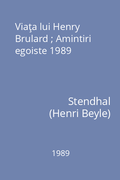 Viaţa lui Henry Brulard ; Amintiri egoiste 1989