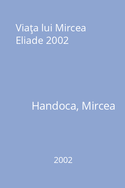 Viaţa lui Mircea Eliade 2002