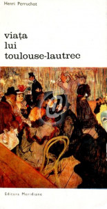 Viaţa lui Toulouse-Lautrec