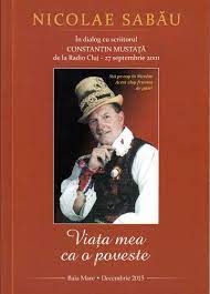 Viața mea ca o poveste : Nicolae Sabău în dialog cu scriitorul Constantin Mustață de la Radio Cluj - 27 septembrie 2001