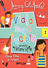 Viaţa mea secretă : când Ellie a trişat : [jurnalul lui Tiffany Little]
