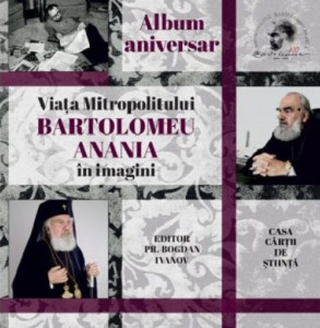 Viaţa Mitropolitului Bartolomeu Anania în imagini : album aniversar 100