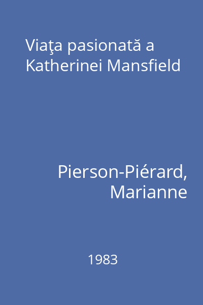 Viaţa pasionată a Katherinei Mansfield