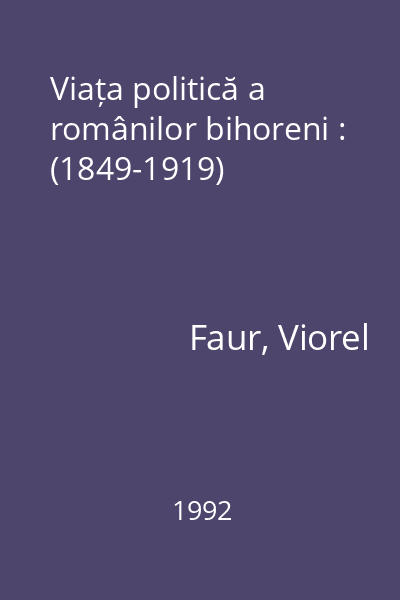 Viața politică a românilor bihoreni : (1849-1919)