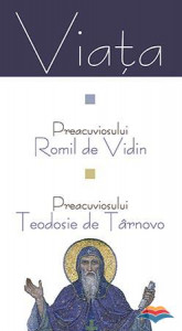 Viaţa Preacuviosului Romil de Vidin ; Viaţa Preacuviosului Teodosie de Târnovo