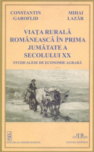Viaţa rurală românească în prima jumătate a secolului XX : studii alese de economie agrară