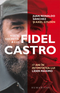 Viaţa secretă a lui Fidel Castro : 17 ani în intimitatea lui líder máximo