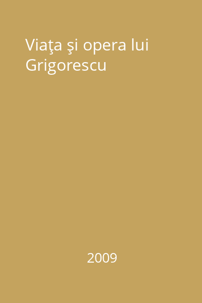 Viaţa şi opera lui Grigorescu