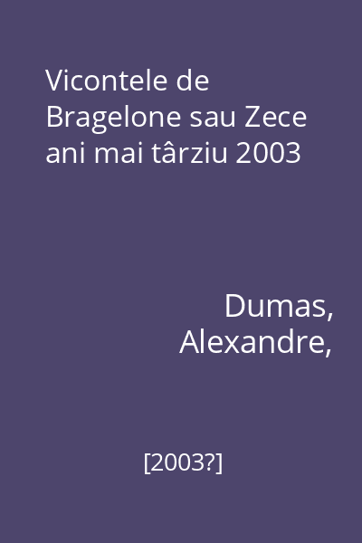 Vicontele de Bragelone sau Zece ani mai târziu 2003