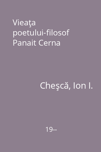 Vieaţa poetului-filosof Panait Cerna