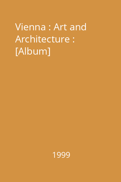 Vienna : Art and Architecture : [Album]