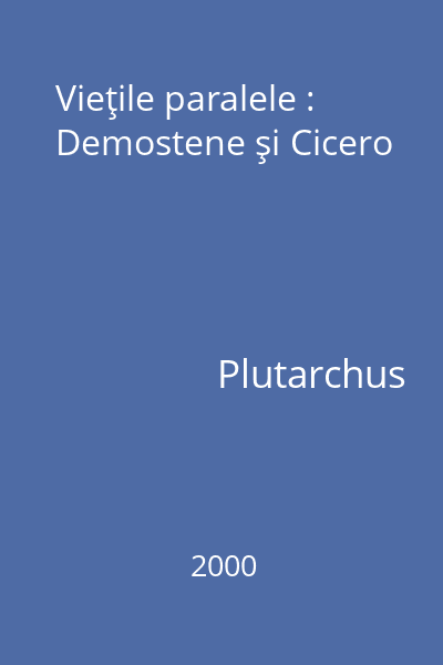 Vieţile paralele : Demostene şi Cicero