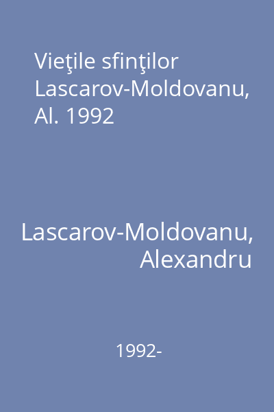 Vieţile sfinţilor Lascarov-Moldovanu, Al. 1992