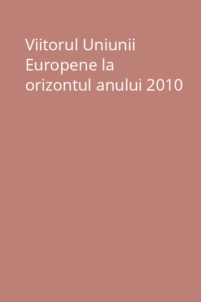 Viitorul Uniunii Europene la orizontul anului 2010