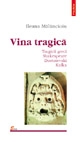 Vina tragică : Tragicii greci, Shakespeare, Dostoievski, Kafka 2001