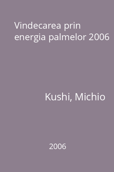 Vindecarea prin energia palmelor 2006