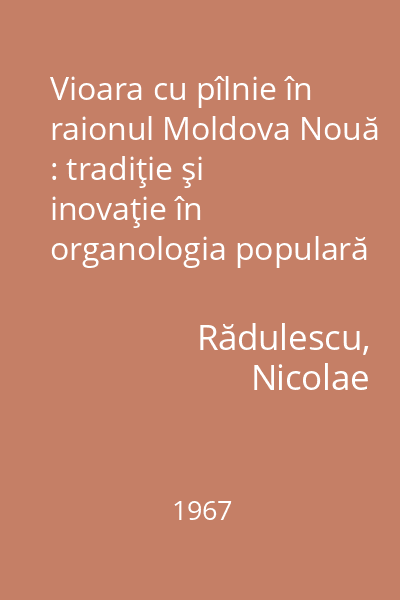 Vioara cu pîlnie în raionul Moldova Nouă : tradiţie şi inovaţie în organologia populară