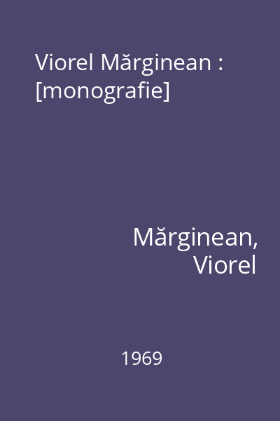 Viorel Mărginean : [monografie]